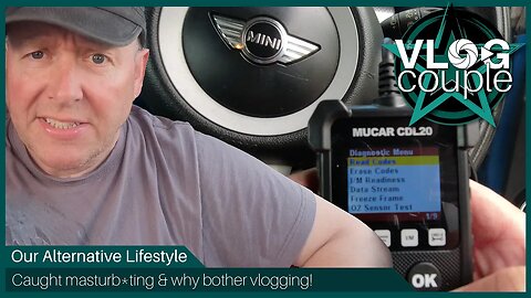 Caught masturb*ting, more car woes and why even bother vlogging?