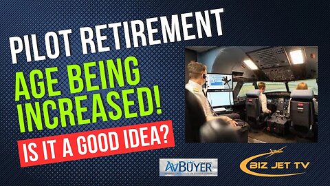 Pilot Retirement Age Being Raised! Is it a Good Idea?