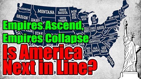 Empires Ascend, Empires Collapse: Is America Next in Line?