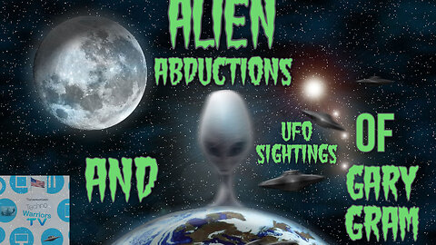 alien abductions and ufo sightings of gary gram