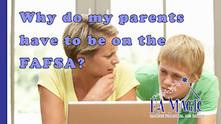 Why do my parents have to be on my FAFSA?