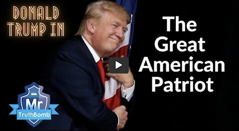 "The Great American Patriot" - A Film By MrTruthBomb