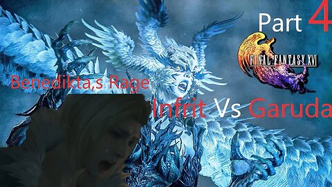 Final Fantasy 16 Playthrough Part 4 Benedikta"s Rage, Infrit Vs Garuda: No Commentary