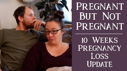 Waiting For a Miscarriage | Our Pregnancy Loss Journey