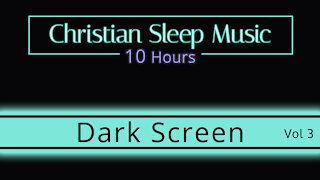 Christian Sleep music | 10 Hours Dark Screen - Vol 3 | Sleep Ambience
