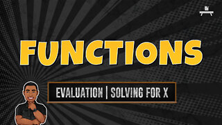 Functions | Evaluation | Solving for X