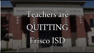 Why Are Teachers Quitting Frisco ISD?