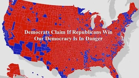 Democrats Claim If Republicans Win Our Democracy Is In Danger