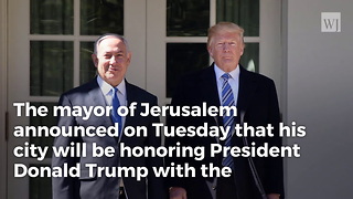 Jerusalem Names Square Near Embassy in Honor of President Trump