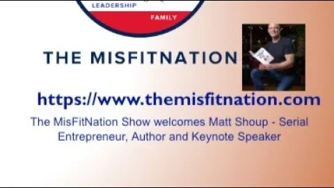 The MisFitNation Show chat with Matt Shoup Serial Entrepreneur , Author and Speaker