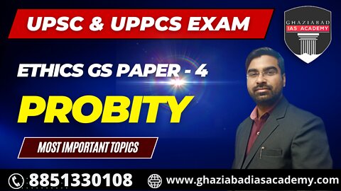 Ethics Integrity for UPSC | Probity | UPSC IAS Mains Exam-GS Paper 4 | Top IAS Coaching in Ghaziabad