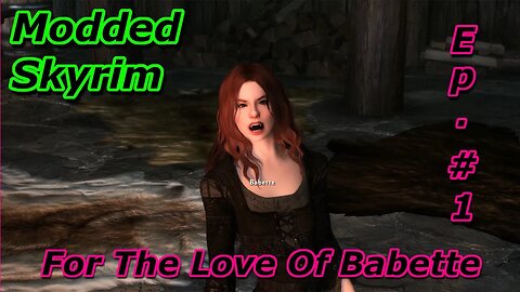 Modded Skyrim - For The Love Of Babette Blind Ep.1