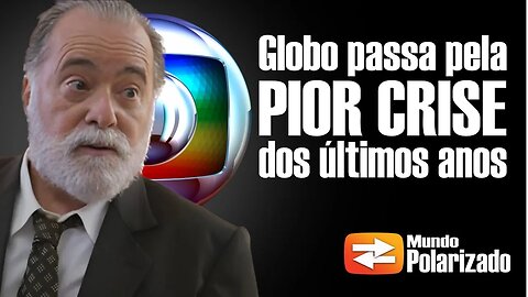 Globo passa pela PIOR CRISE dos últimos anos