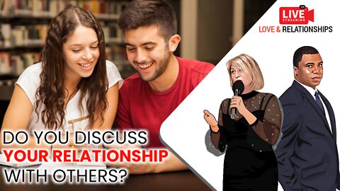 Do you discuss your relationship with others?