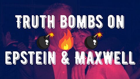 Truth Bombs Exposed About Jeffrey Epstein & Ghislaine Maxwell