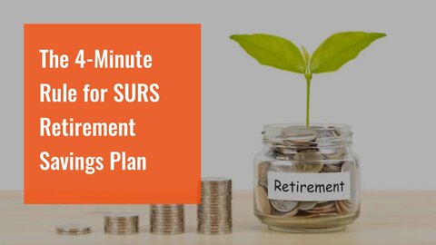 The 4-Minute Rule for SURS Retirement Savings Plan