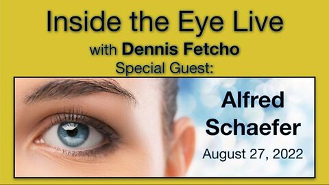 Alfred Schaefer on Dennis Fetcho's 'Inside the Eye Live' Aug. 27, 2022