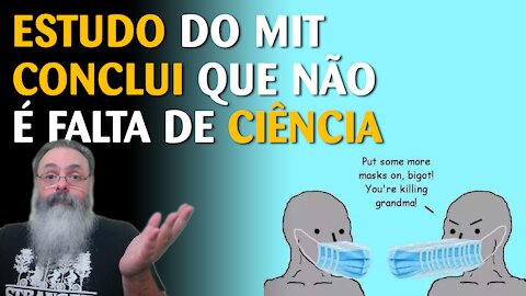 Tem mais ciência entre os "negacionistas" do que entre os "especialistas"