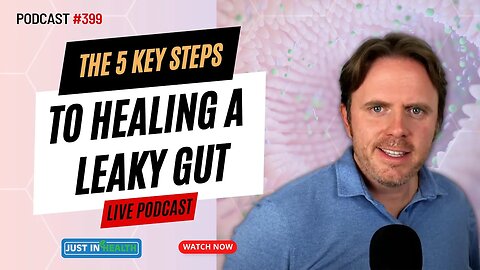 The 5 Key Steps To Healing A Leaky Gut - Live Podcast #399