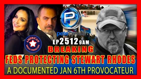 EP 2512-9AM REPORT: FEDERAL PROTECTION OF JAN 6TH PROVOCATEUR - "OATHKEEPERS" STEWART RHODES