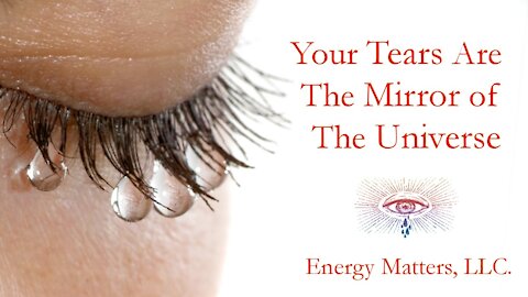 Your Tears Are The Mirror Of The Universe