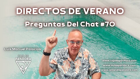 DIRECTOS DE VERANO. Preguntas Del Chat #70 con Luis Manuel Palacios