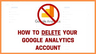 Delete Your Google Analytics Account (and restore it if you need to get it back)