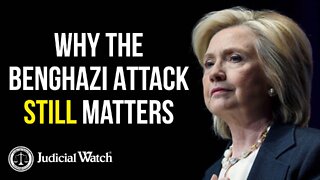 Why the Benghazi Attack Still Matters