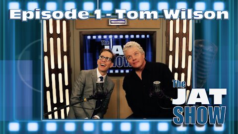 The JAT SHOW Episode 1: Tom Wilson