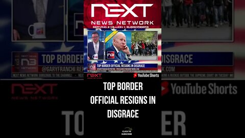 TOP BORDER OFFICIAL RESIGNS IN DISGRACE #shorts