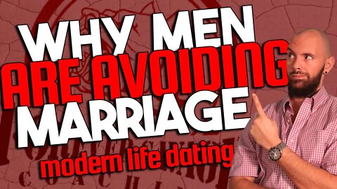 Why Men Don't Want To Get Married ANYMORE - Modern Life Dating - MGTOW