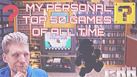 My Personal Top 50 Video Games Of All Time Tribute