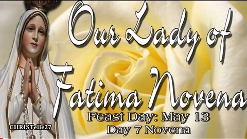 OUR LADY OF FATIMA NOVENA : Day 7 | Feast Day: May 13