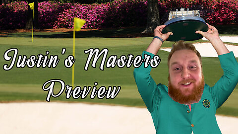Justin's Masters Preview
