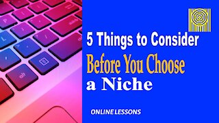 5 Things to Consider Before You Choose a Niche