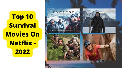 Top 10 Survival Movies On Netflix - 2022