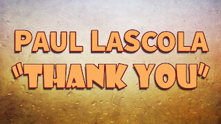 Paul LaScola - Thank You