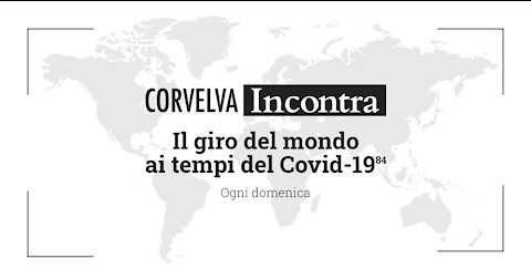 Corvelva Incontra - Il giro del mondo ai tempi del Covid-19(84) - Puntata #1