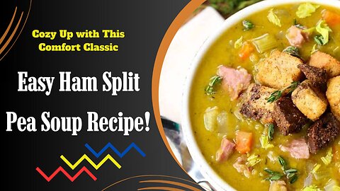 Warm Up with Ham Split Pea Soup - Simple and Satisfying Recipe!