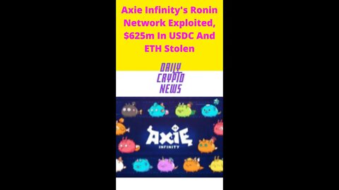 Crypto News today – Axie Infinity's Ronin Network Exploited, $625m In USDC And ETH Stolen