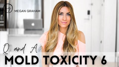 Mold Toxicity Recovery 6 | Megan Graham