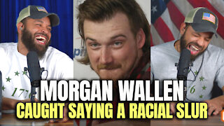 Morgan Wallen Caught Saying A Racial Slur