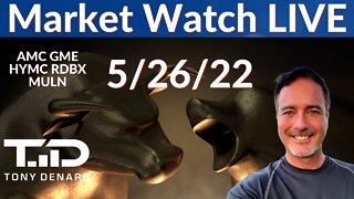 Market Watch Live Stream 5-26-2022 | Tony Denaro