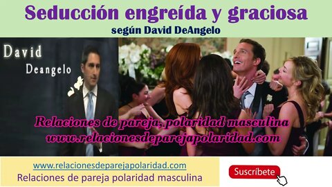 Seducción engreída y graciosa según David DeAngelo