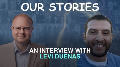 Our Stories: An Interview With Levi Duenas - Episode 122 Wm. Branham Research