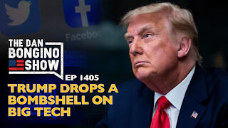 Ep. 1405 Trump Drops a Bombshell on Big Tech - The Dan Bongino Show