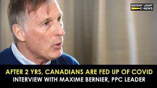 AFTER 2 YRS, CANADIANS ARE FED UP OF COVID - INTERVIEW WITH MAXIME BERNIER, PPC LEADER
