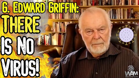 G. Edward Griffin: "There Is NO Virus!" - The ENSLAVEMENT Of Mankind In The Age Of Faucism