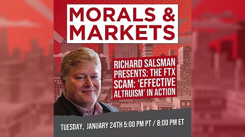 The FTX Scam: "Effective Altruism" In Action - Morals & Markets Podcast