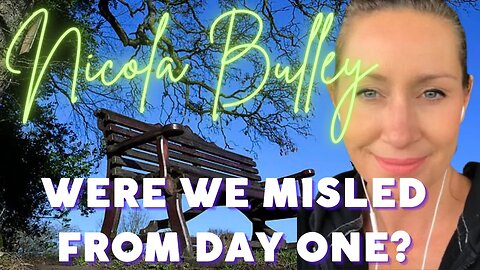 NICOLA BULLEY | MISLEADING US FROM DAY ONE? | I HAVE QUESTIONS...